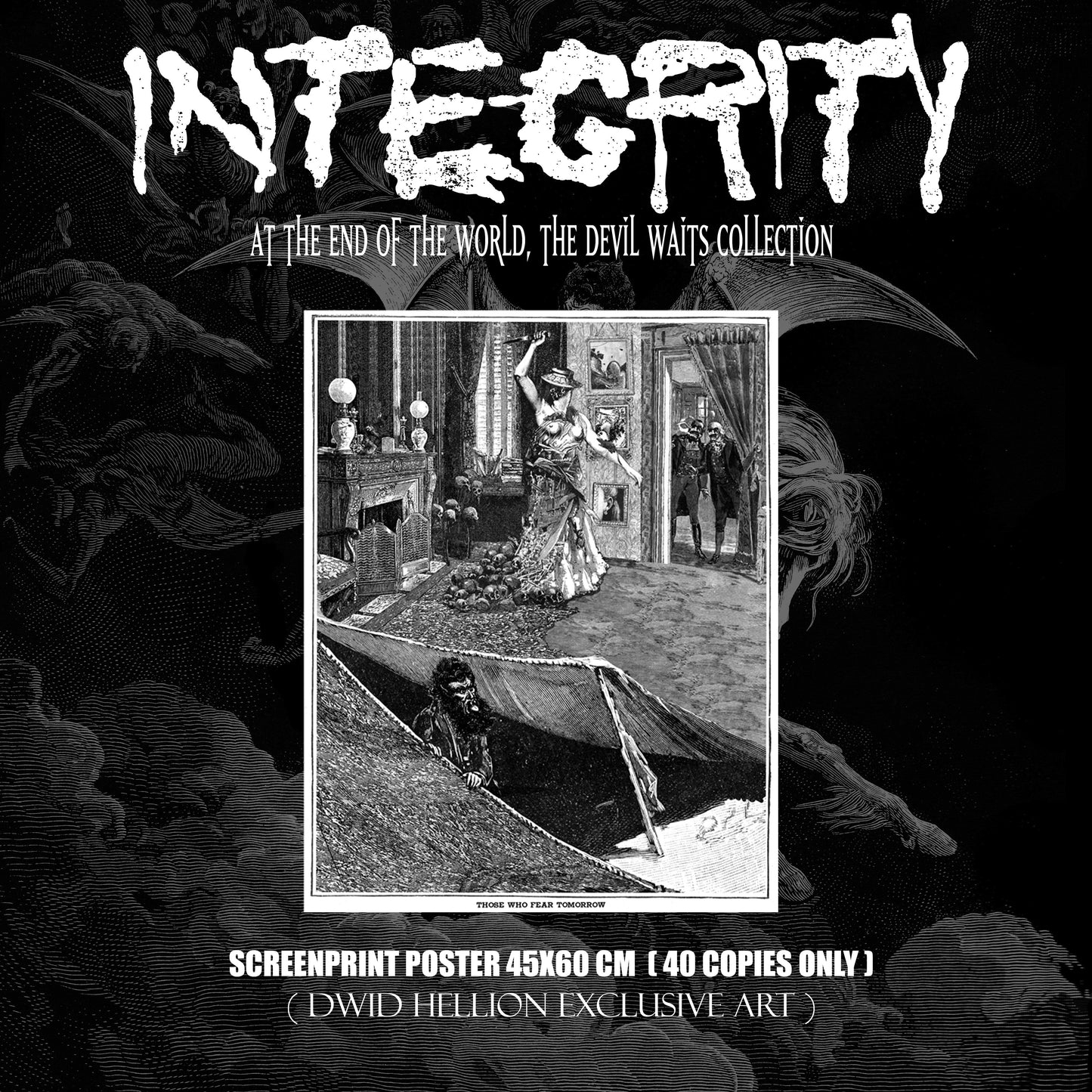 INTEGRITY “ those who fear tomorrow “ screenprint poster / art by Dwid Hellion
